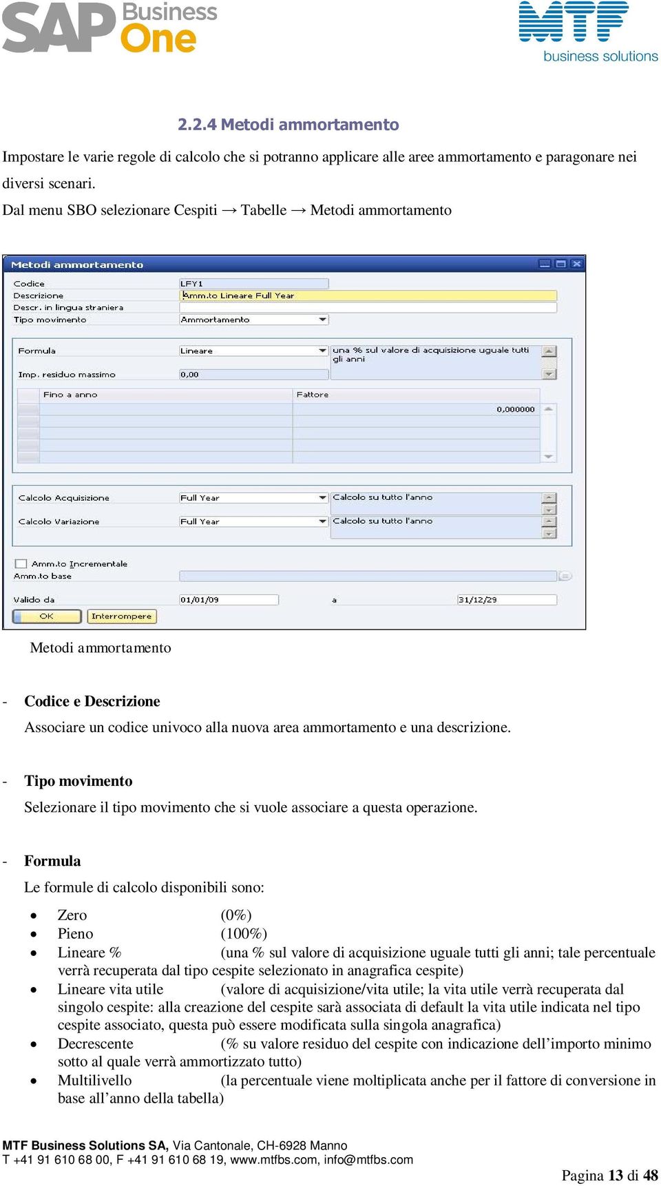 - Tipo movimento Selezionare il tipo movimento che si vuole associare a questa operazione.