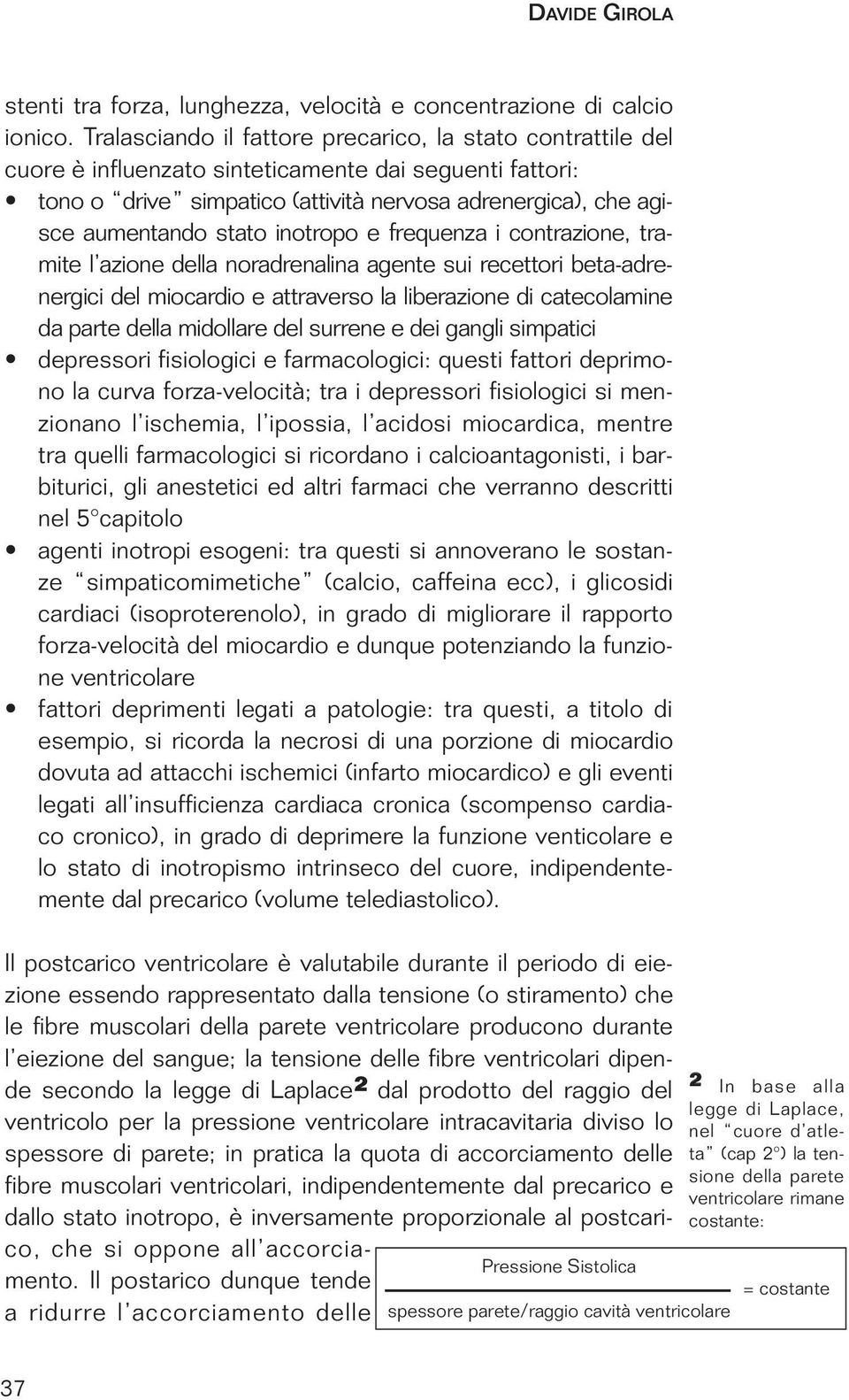 inotropo e frequenza i contrazione, tramite l azione della noradrenalina agente sui recettori beta-adrenergici del miocardio e attraverso la liberazione di catecolamine da parte della midollare del