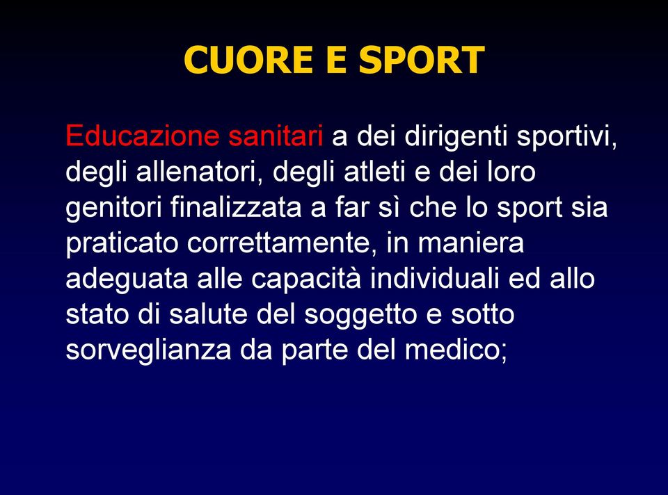 sport sia praticato correttamente, in maniera adeguata alle capacità