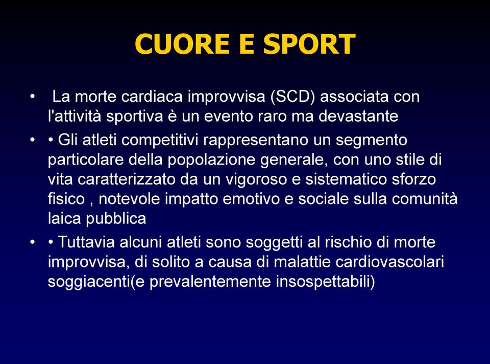 vigoroso e sistematico sforzo fisico, notevole impatto emotivo e sociale sulla comunità laica pubblica Tuttavia alcuni atleti