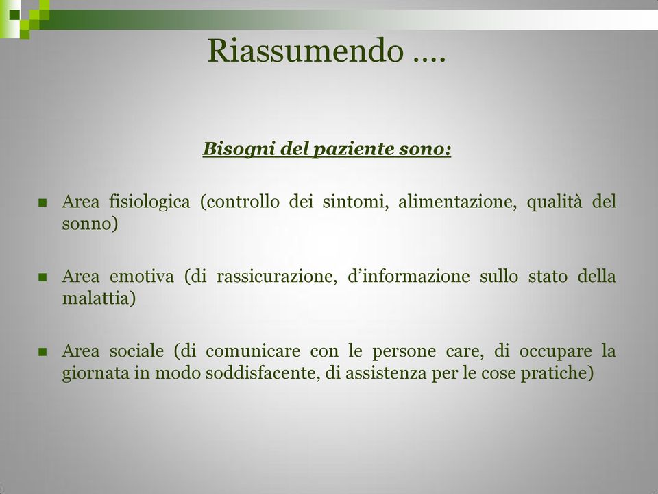 alimentazione, qualità del sonno) Area emotiva (di rassicurazione, d