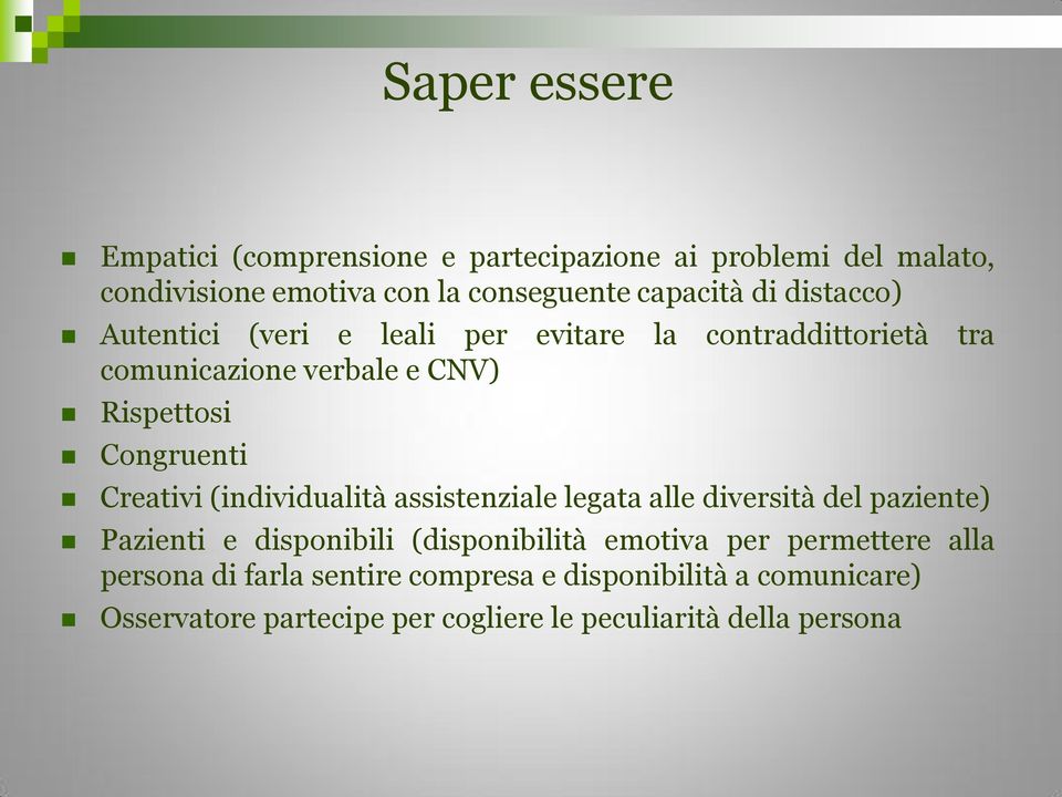 Creativi (individualità assistenziale legata alle diversità del paziente) Pazienti e disponibili (disponibilità emotiva per