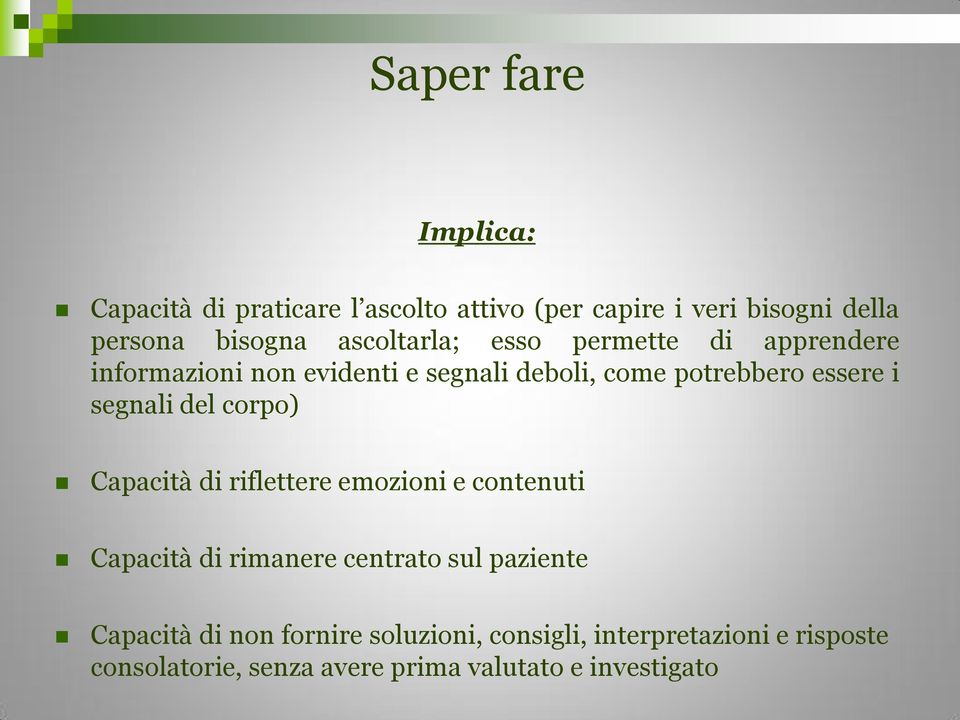 segnali del corpo) Capacità di riflettere emozioni e contenuti Capacità di rimanere centrato sul paziente