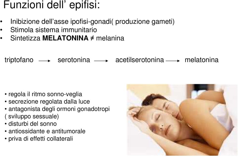 regola il ritmo sonno-veglia secrezione regolata dalla luce antagonista degli ormoni