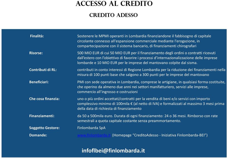 l obiettivo di favorire i processi d internazionalizzazione delle imprese lombarde e 10 MIO EUR per le imprese del mantovano colpite dal sisma.