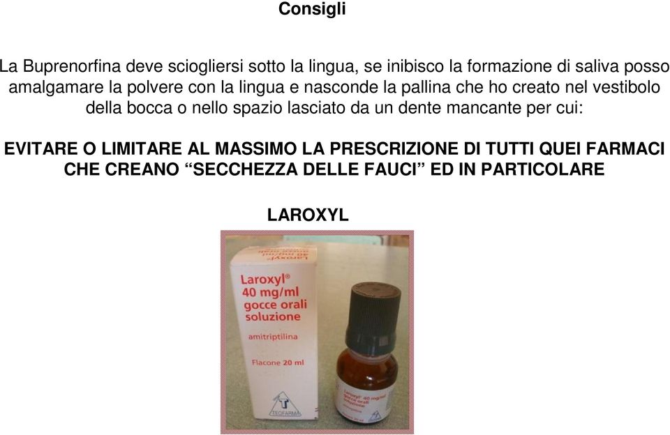 della bocca o nello spazio lasciato da un dente mancante per cui: EVITARE O LIMITARE AL