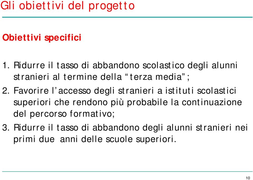 2. Favorire l accesso degli stranieri a istituti scolastici superiori che rendono più probabile