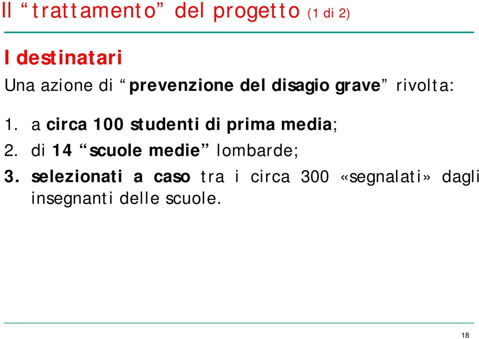 a circa 100 studenti di prima media; 2.