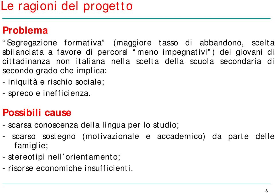 iniquità e rischio sociale; - spreco e inefficienza.