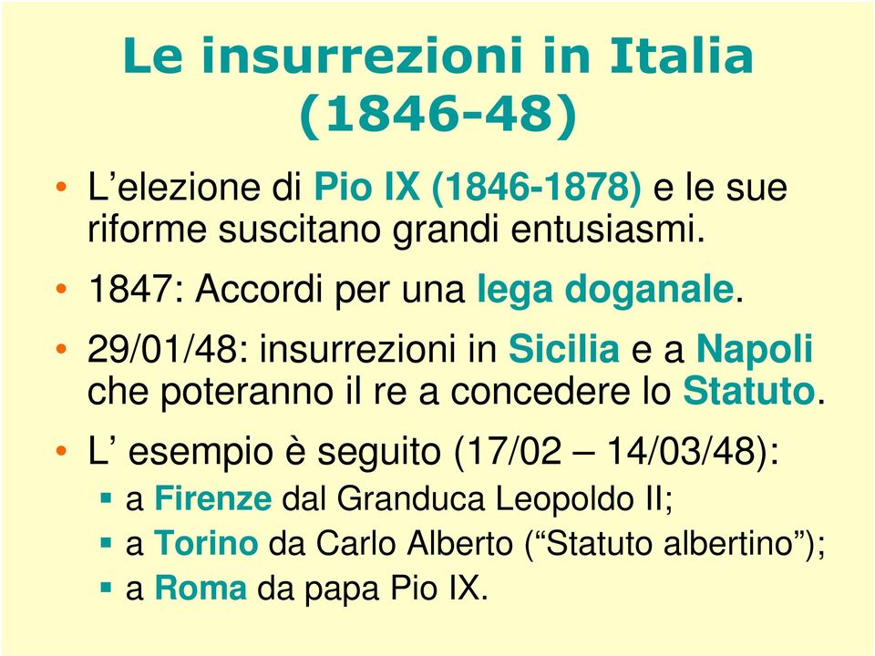 29/01/48: insurrezioni in Sicilia e a Napoli che poteranno il re a concedere lo Statuto.