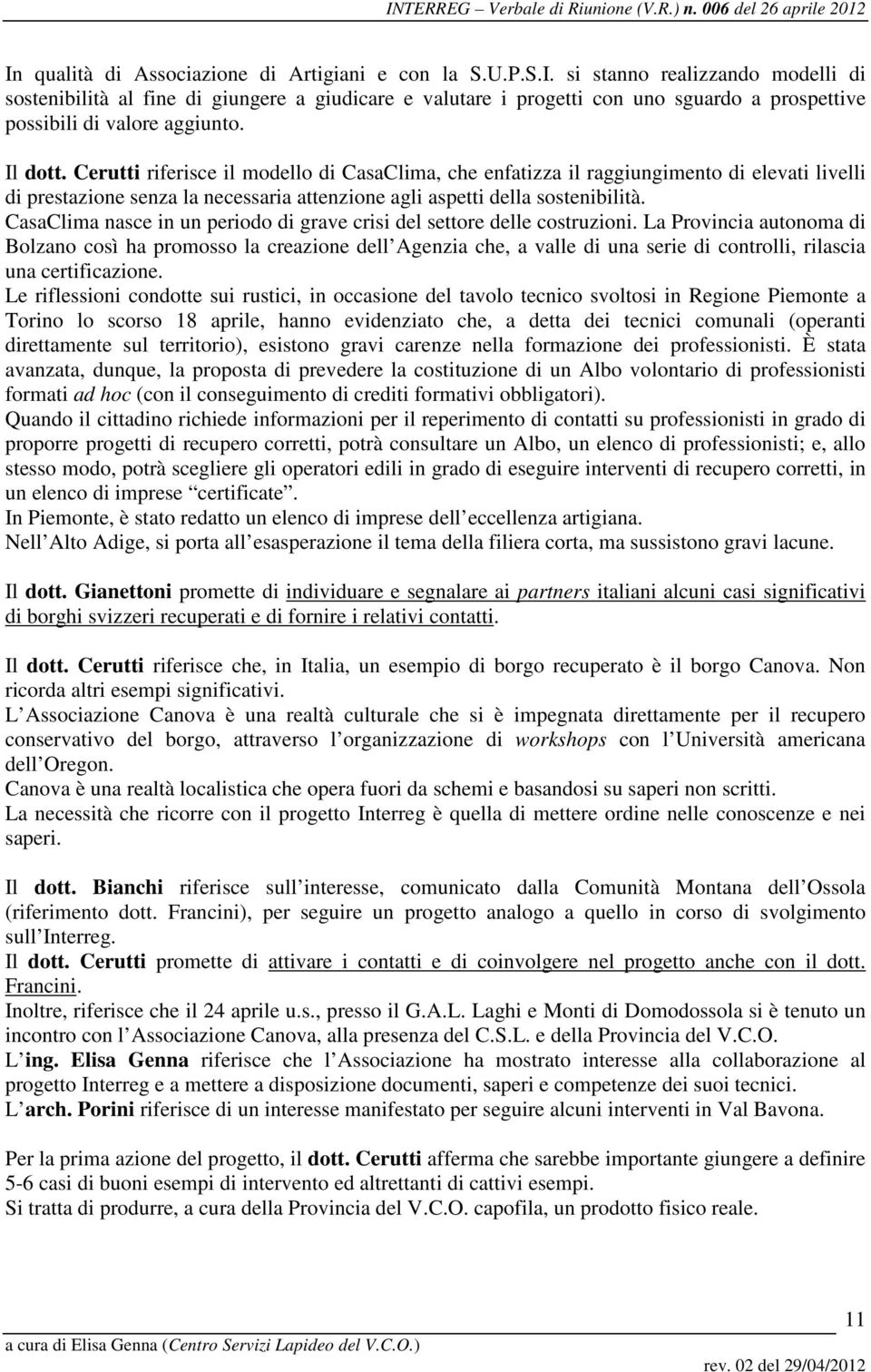 CasaClima nasce in un periodo di grave crisi del settore delle costruzioni.