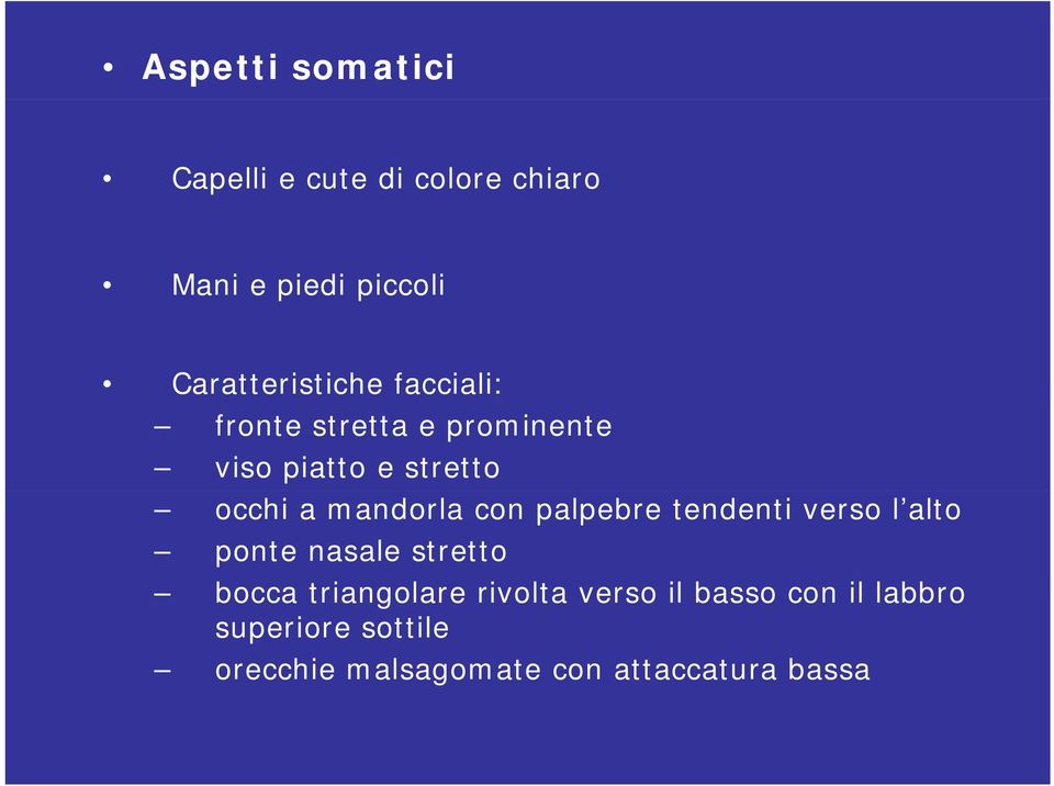 mandorla con palpebre tendenti verso l alto ponte nasale stretto bocca triangolare