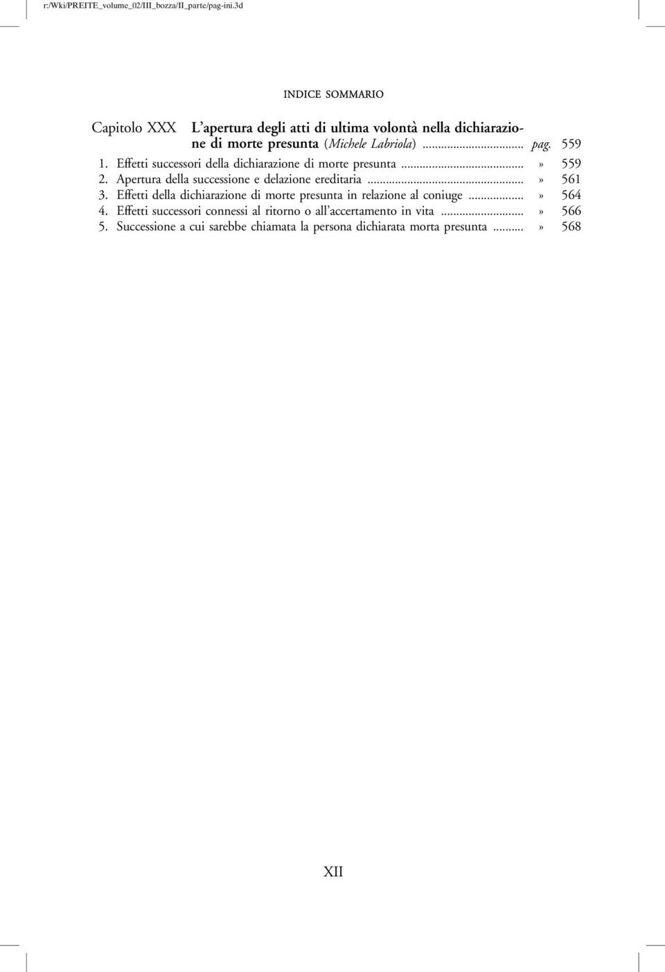 ..» 561 3. Effetti della dichiarazione di morte presunta in relazione al coniuge...» 564 4.