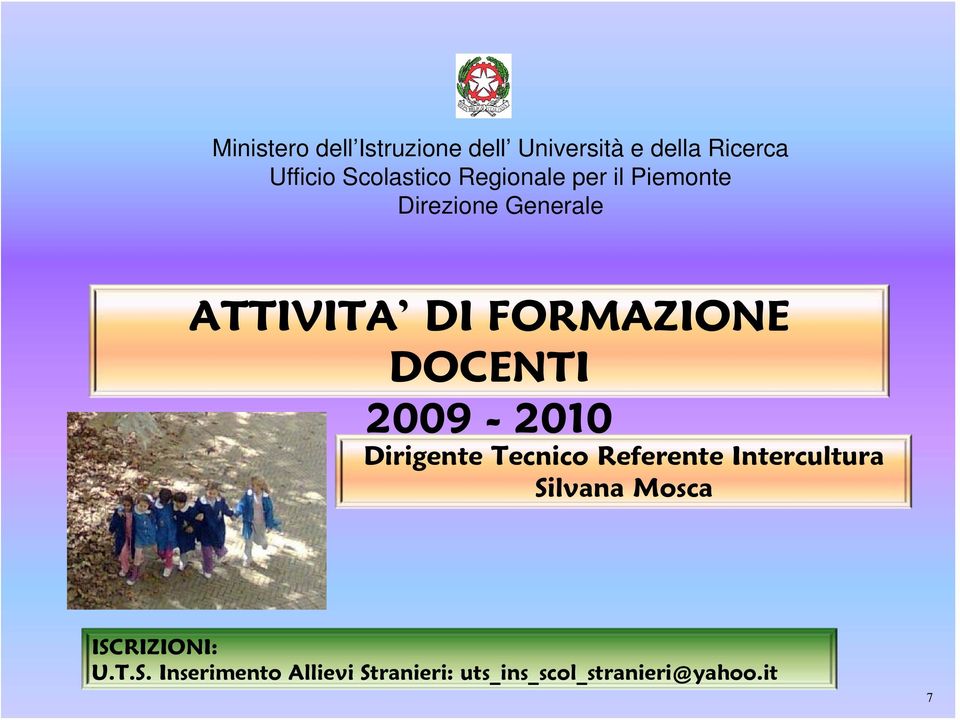 FORMAZIONE DOCENTI 2009-2010 Dirigente Tecnico Referente Intercultura