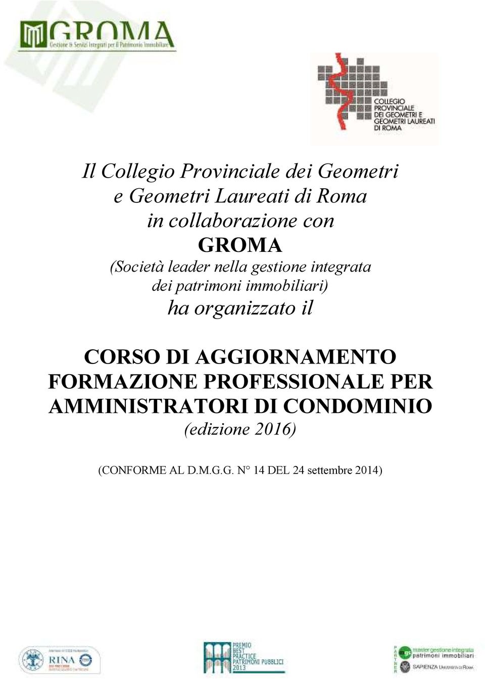 immobiliari) ha organizzato il CORSO DI AGGIORNAMENTO FORMAZIONE PROFESSIONALE