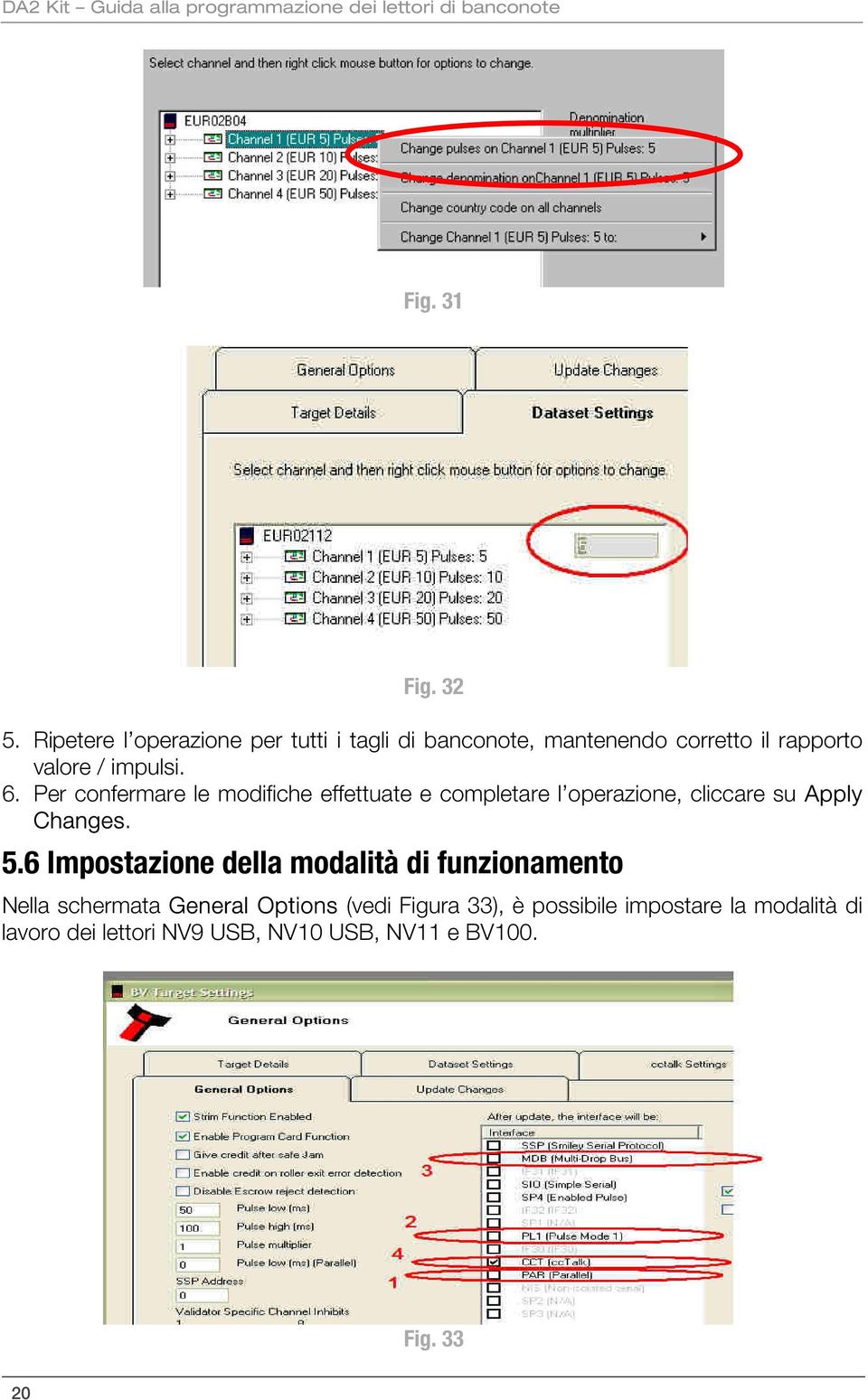 Per confermare le modifiche effettuate e completare l operazione, cliccare su Apply Changes. 5.