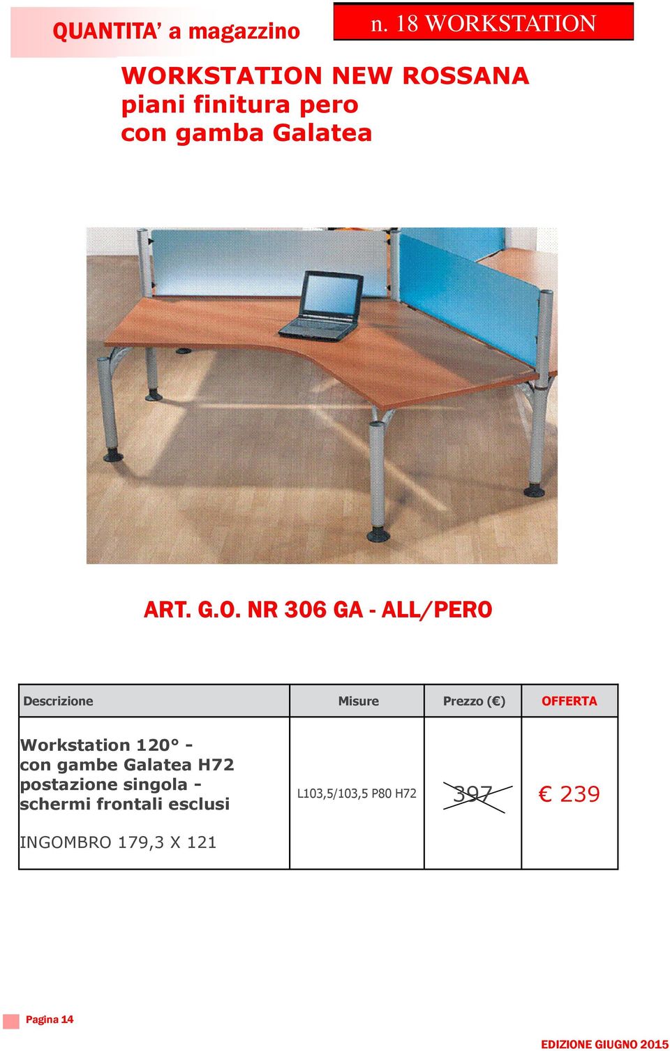 NR 306 GA - ALL/PERO Descrizione Misure Prezzo ( ) OFFERTA Workstation