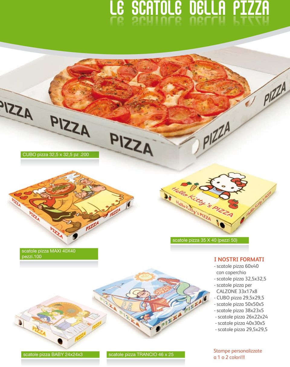 33x17x8 - CUBO pizza 29,5x29,5 - scatole pizza 50x50x5 - scatole pizza 38x23x5 - scatole pizza 26x22x24 - scatole