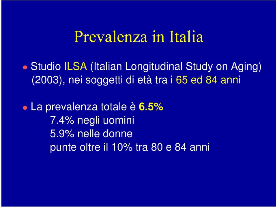 ed 84 anni La prevalenza totale è 6.5% 7.