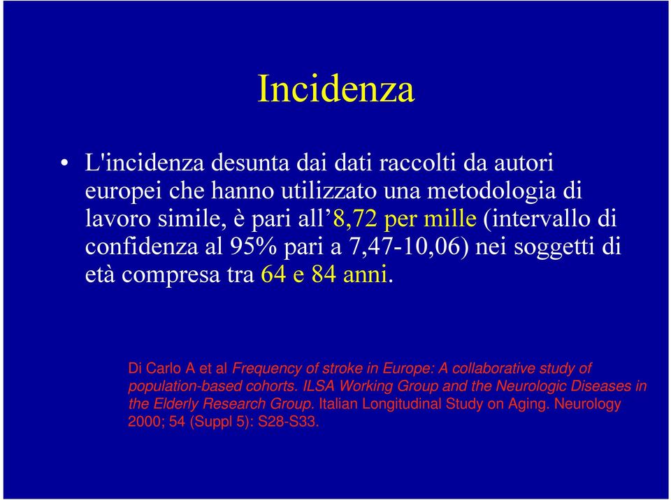 Di Carlo A et al Frequency of stroke in Europe: A collaborative study of population-based cohorts.