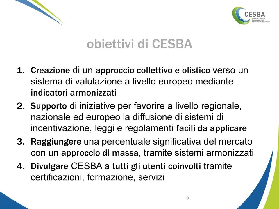 2. Supporto di iniziative per favorire a livello regionale, nazionale ed europeo la diffusione di sistemi di incentivazione, leggi