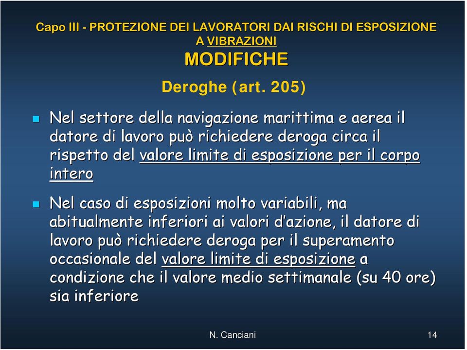 esposizione per il corpo intero Nel caso di esposizioni molto variabili, ma abitualmente inferiori ai valori d azione, d il datore di