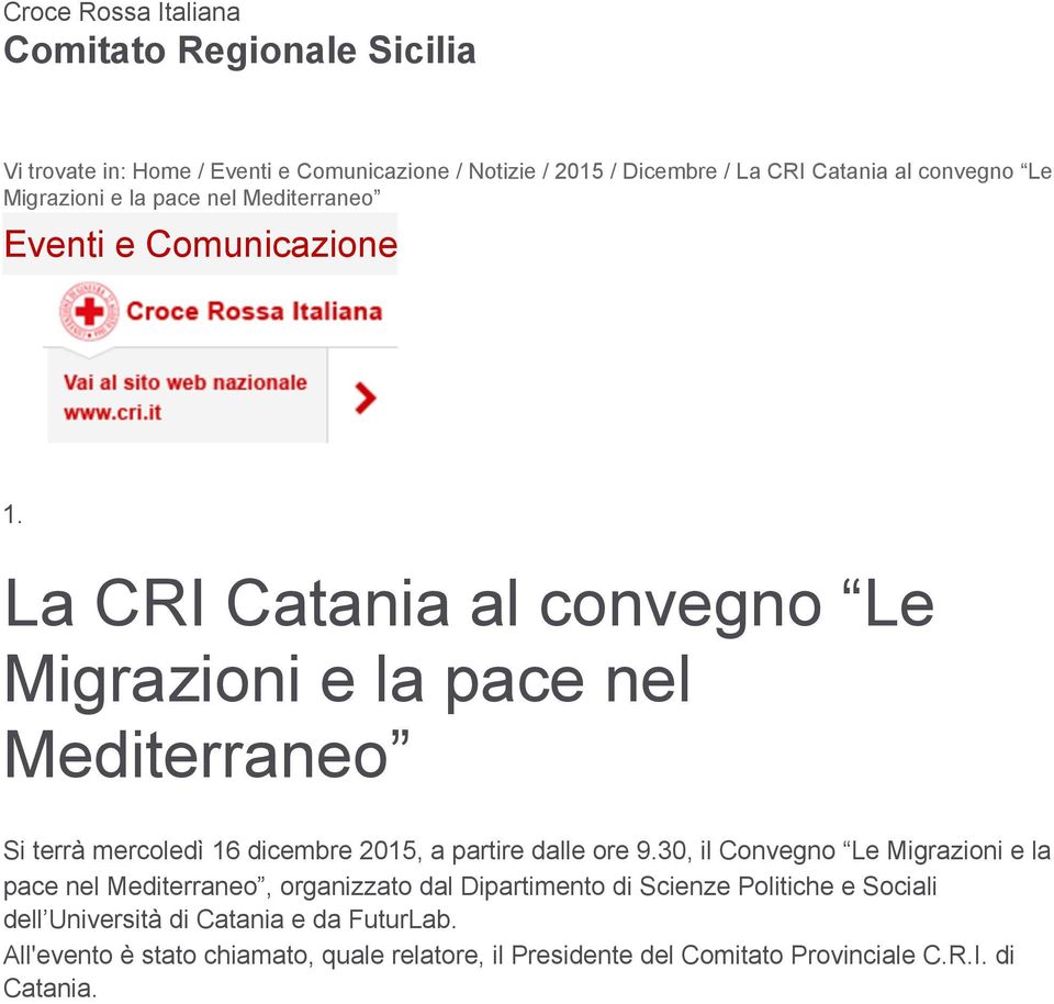 La CRI Catania al convegno Le Migrazioni e la pace nel Mediterraneo Si terrà mercoledì 16 dicembre 2015, a partire dalle ore 9.