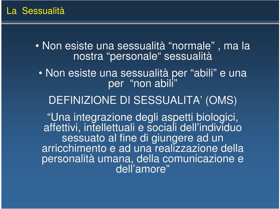 aspetti biologici, affettivi, intellettuali e sociali dell individuo sessuato al fine di giungere