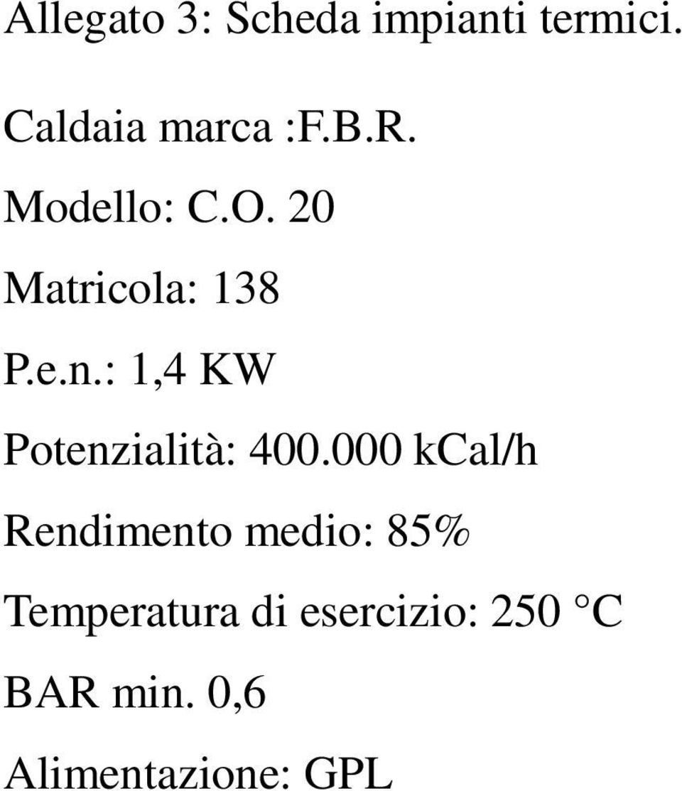 : 1,4 KW Potenzialità: 400.