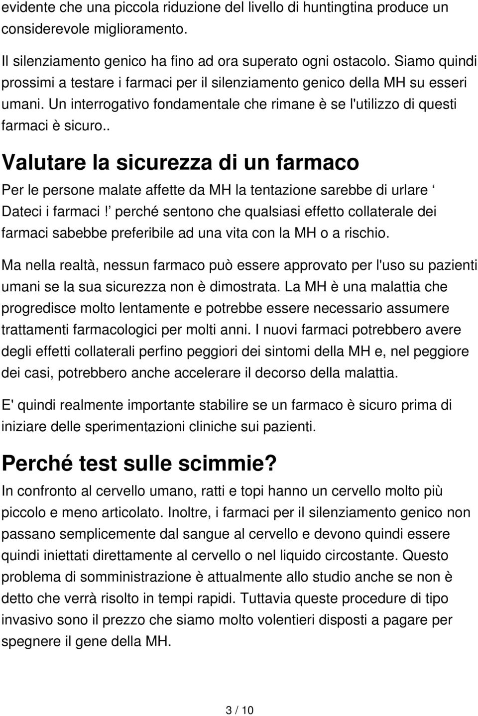 . Valutare la sicurezza di un farmaco Per le persone malate affette da MH la tentazione sarebbe di urlare Dateci i farmaci!