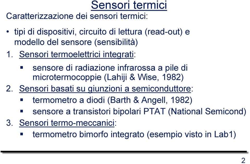 Sensori termoelettrici integrati: sensore di radiazione infrarossa a pile di microtermocoppie (Lahiji & Wise, 1982) 2.