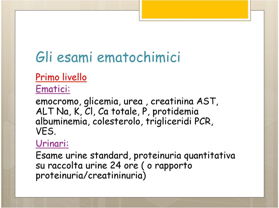 colesterolo, trigliceridi PCR, VES.