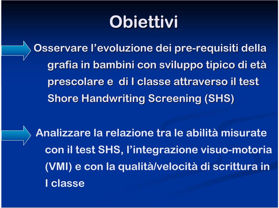 Handwriting Screening (SHS) Analizzare la relazione tra le abilità misurate con il