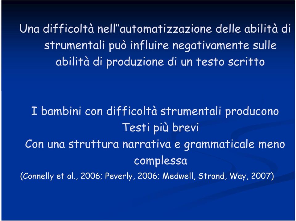 difficoltà strumentali producono Testi più brevi Con una struttura narrativa e