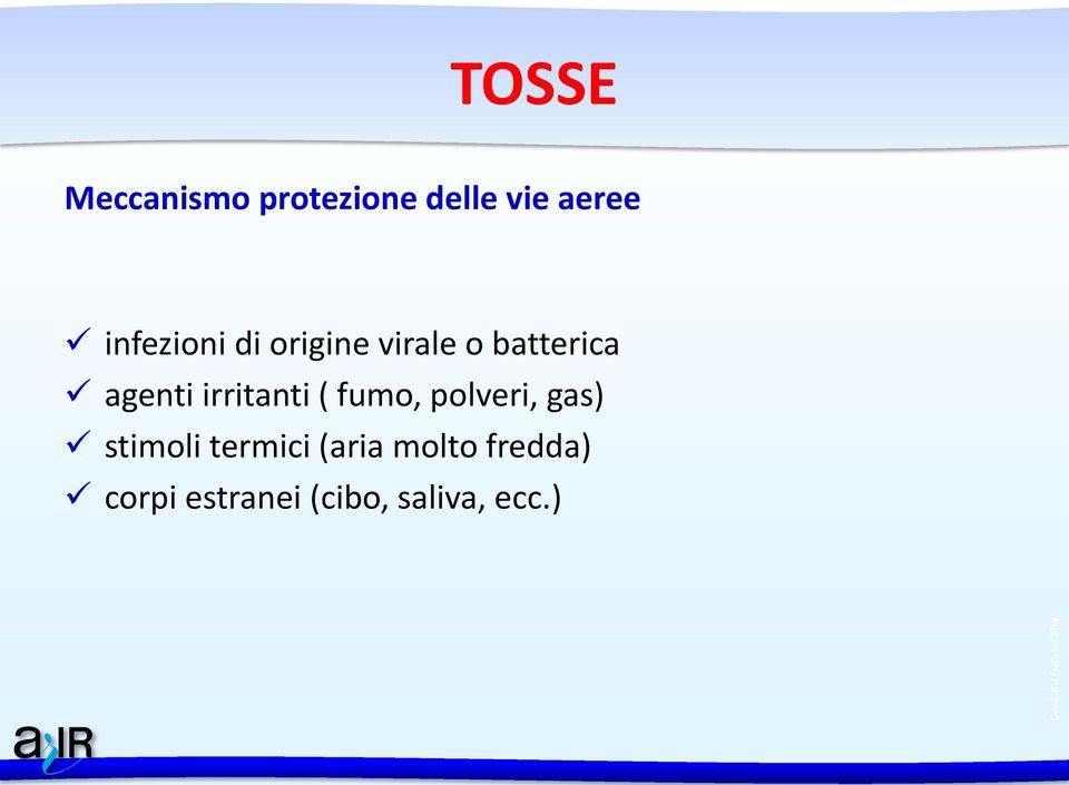 irritanti ( fumo, polveri, gas) stimoli termici