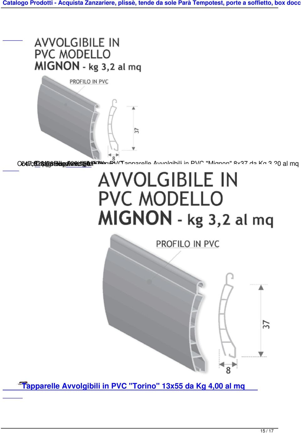 Codice: Mignon_Avvolgibile_in_PVC 47,92 23,96.