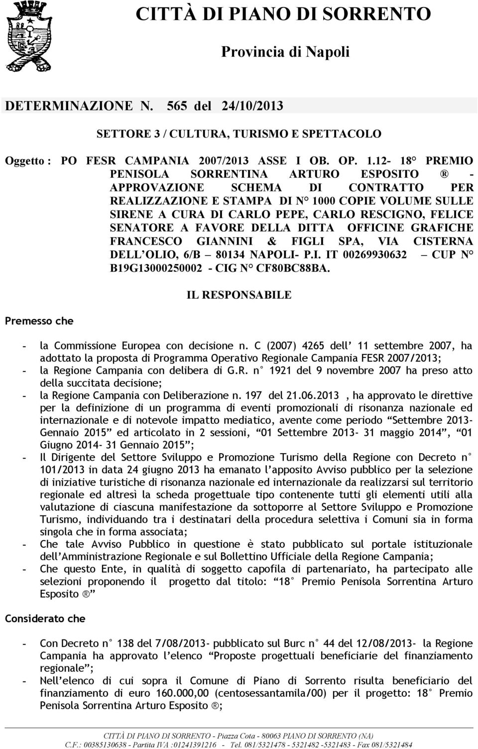 SENATORE A FAVORE DELLA DITTA OFFICINE GRAFICHE FRANCESCO GIANNINI & FIGLI SPA, VIA CISTERNA DELL OLIO, 6/B 80134 NAPOLI- P.I. IT 00269930632 CUP N B19G13000250002 - CIG N CF80BC88BA.