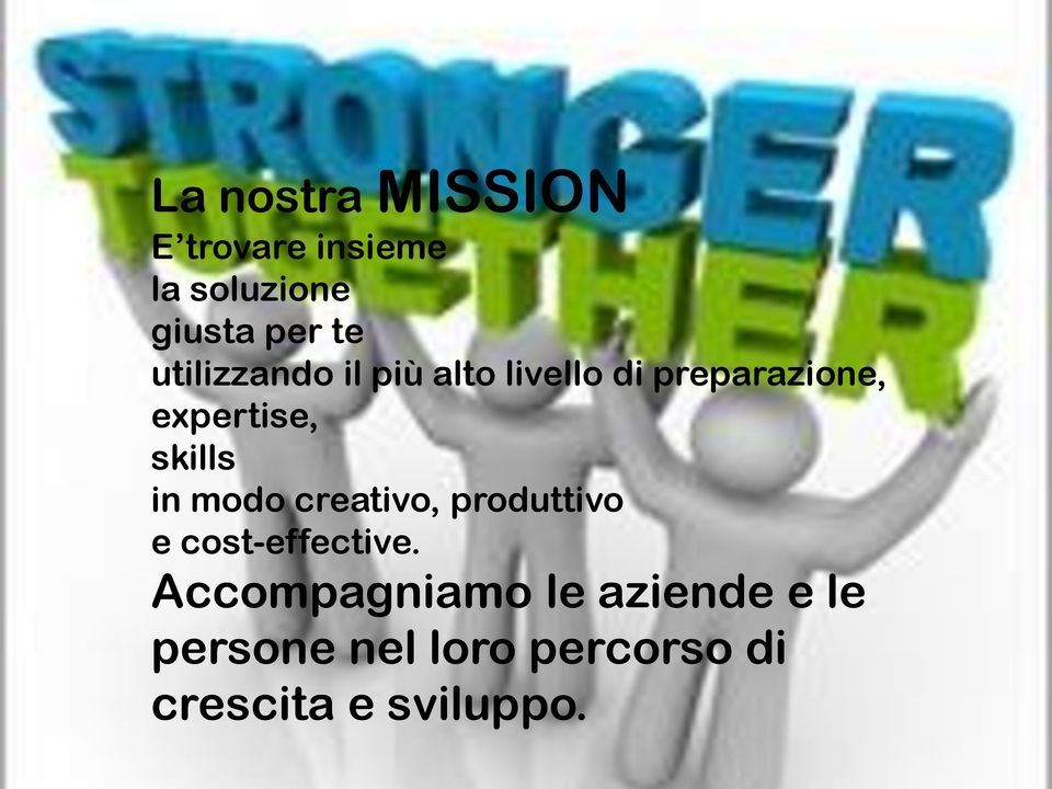 skills in modo creativo, produttivo e cost-effective.