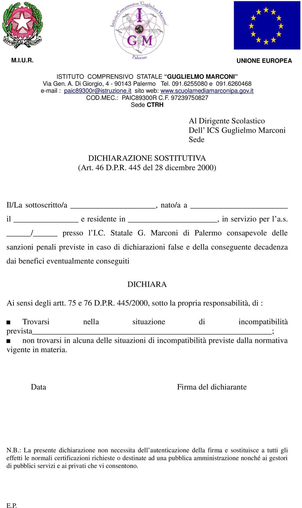 Marconi di Palermo consapevole delle sanzioni penali previste in caso di dichiarazioni false e della conseguente decadenza dai benefici eventualmente conseguiti DICHIARA Ai sensi degli artt.