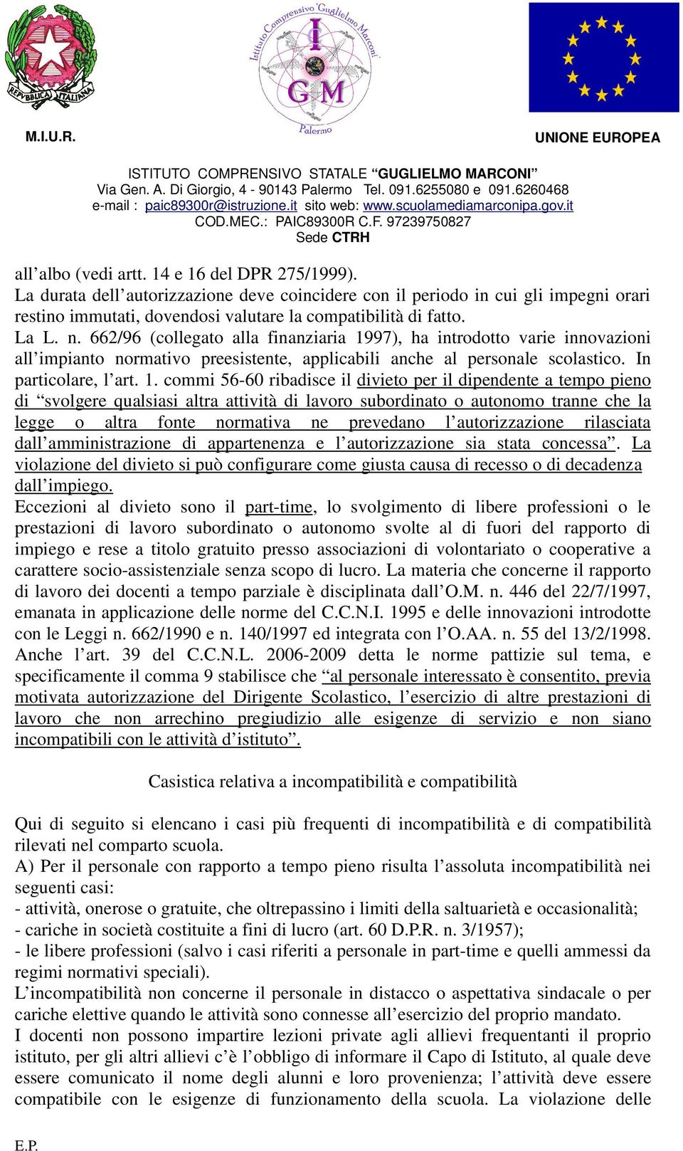 97), ha introdotto varie innovazioni all impianto normativo preesistente, applicabili anche al personale scolastico. In particolare, l art. 1.