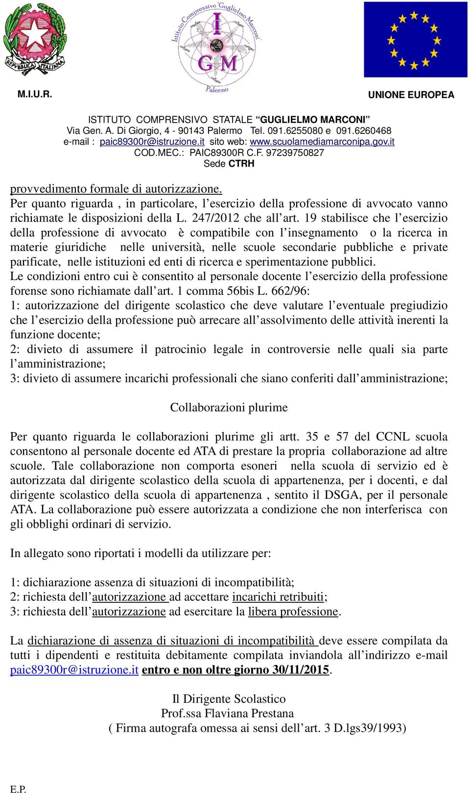 parificate, nelle istituzioni ed enti di ricerca e sperimentazione pubblici. Le condizioni entro cui è consentito al personale docente l esercizio della professione forense sono richiamate dall art.