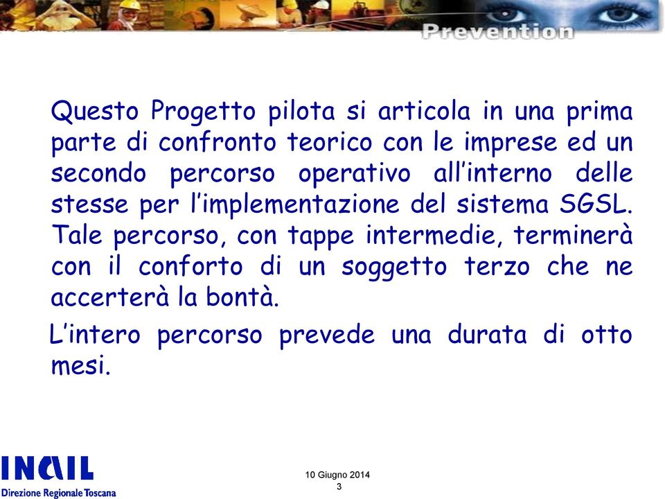 SGSL. Tale percorso, con tappe intermedie, terminerà con il conforto di un soggetto terzo