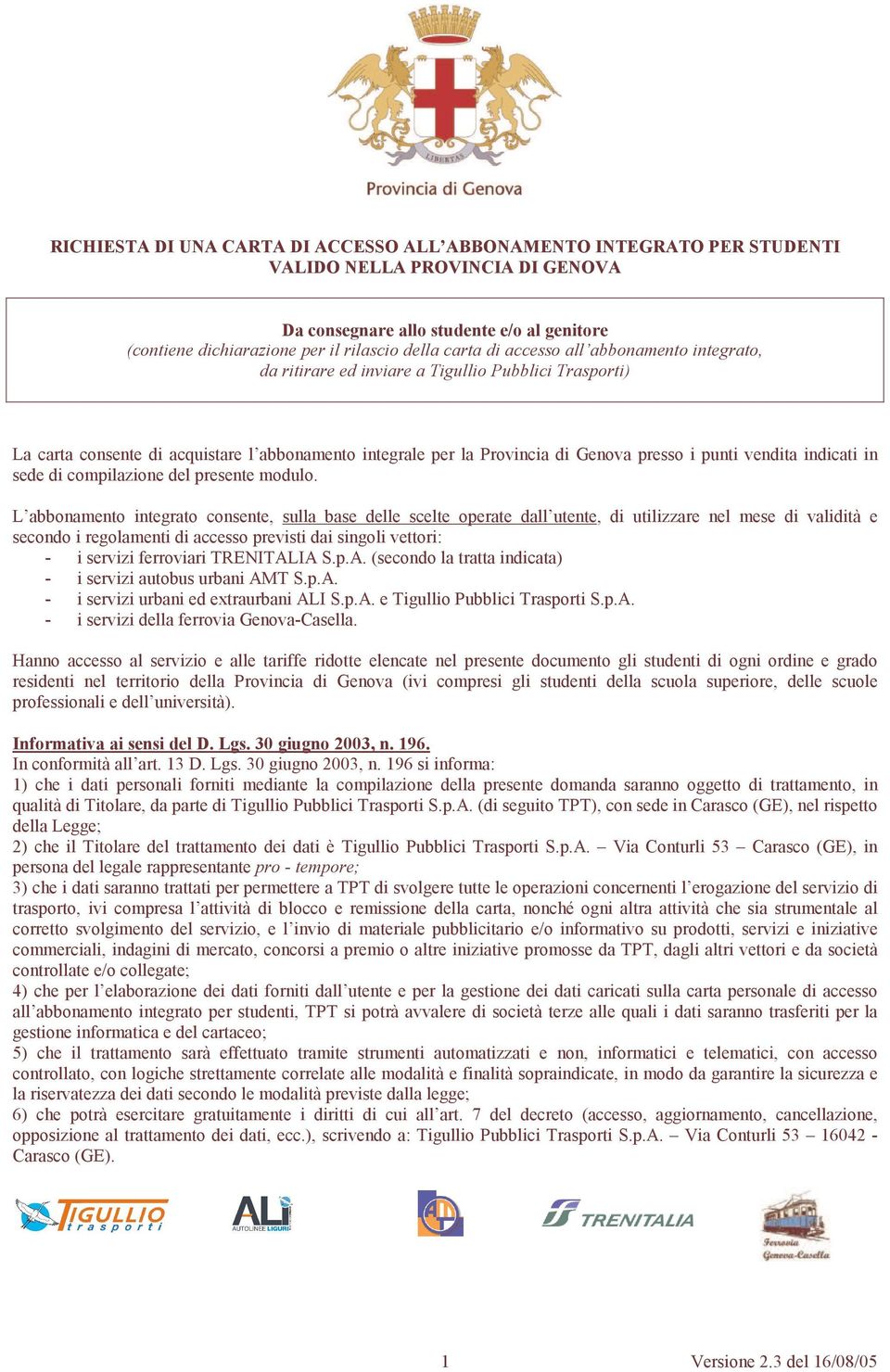 Geva presso i punti vendita indicati in sede di compilazione del presente modulo.