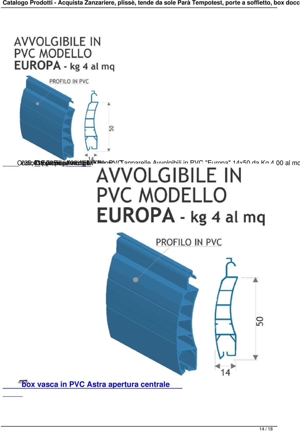 al mq Codice: Europa_Avvolgibile_in_PVC 39,43 19,72.
