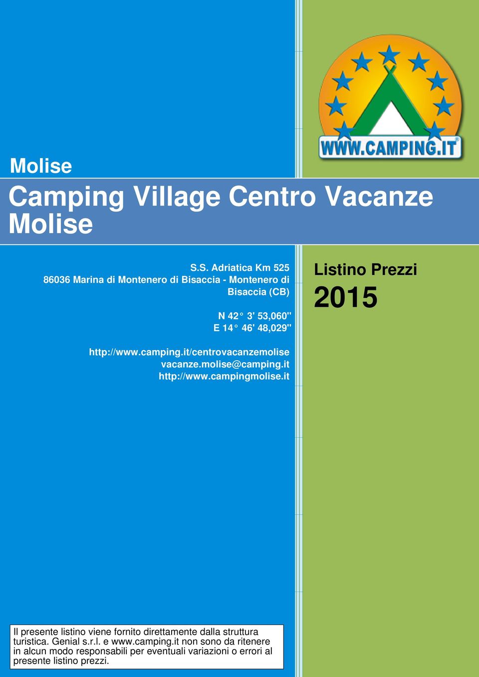 Listino Prezzi 2015 http://www.camping.it/centrovacanzemolise vacanze.molise@camping.it http://www.campingmolise.