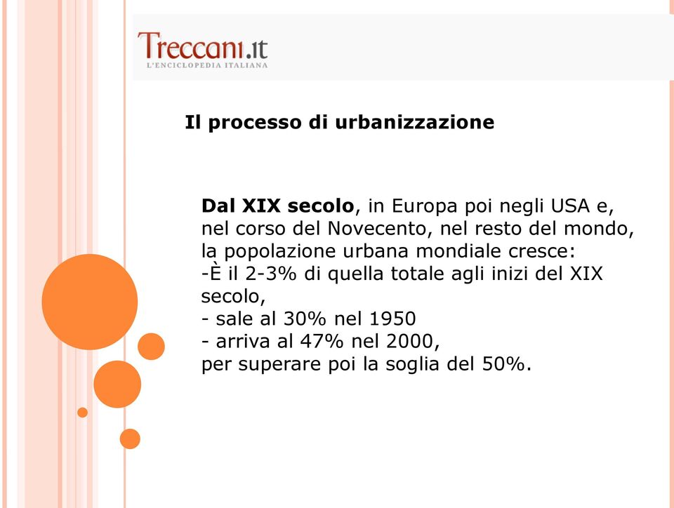 mondiale cresce: -È il 2-3% di quella totale agli inizi del XIX secolo, -