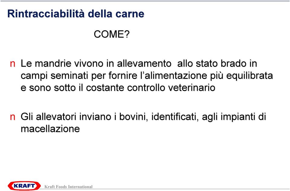 per fornire l alimentazione più equilibrata e sono sotto il