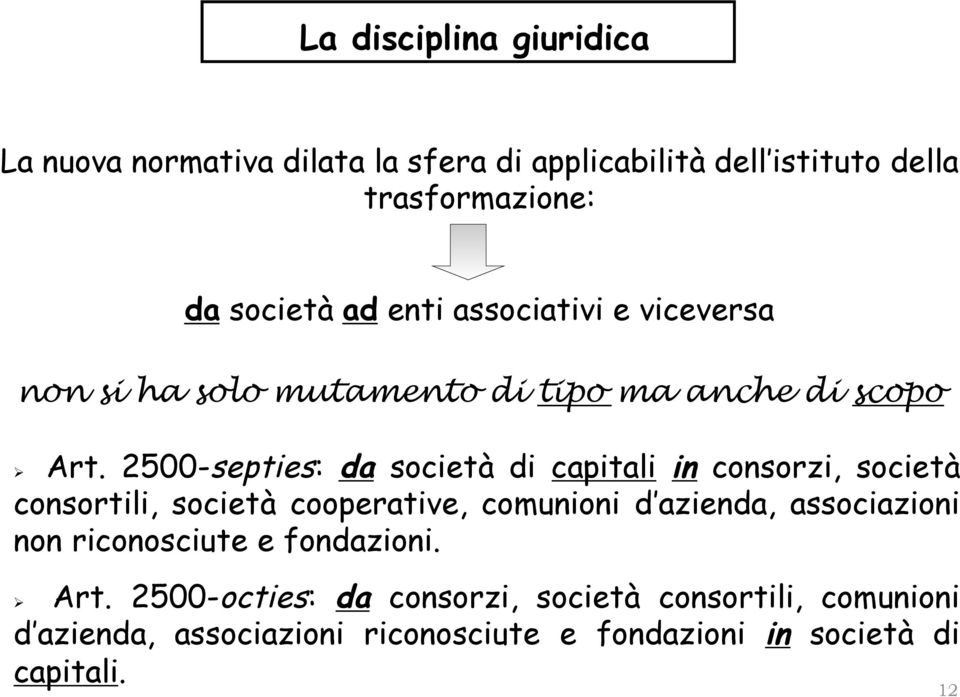 2500-septies: da società di capitali in consorzi, società consortili, società cooperative, comunioni d azienda, associazioni