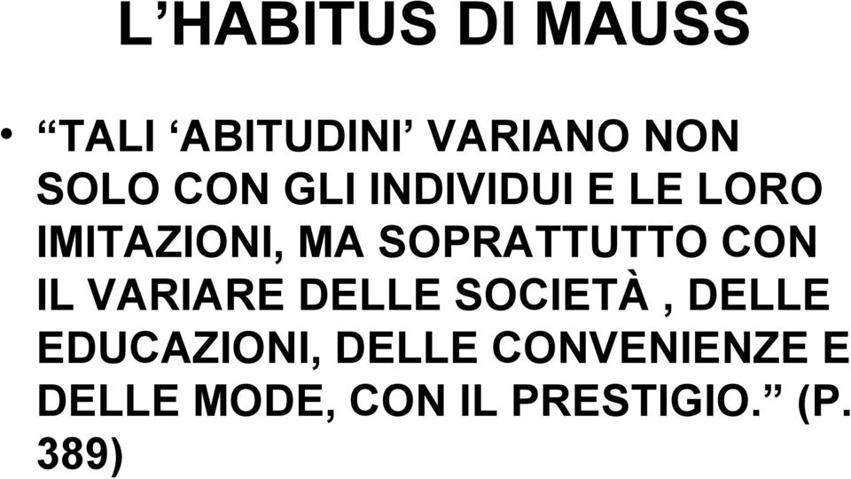 SOPRATTUTTO CON IL VARIARE DELLE SOCIETÀ, DELLE