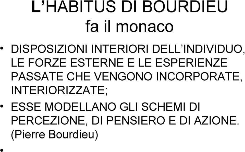 CHE VENGONO INCORPORATE, INTERIORIZZATE; ESSE MODELLANO GLI